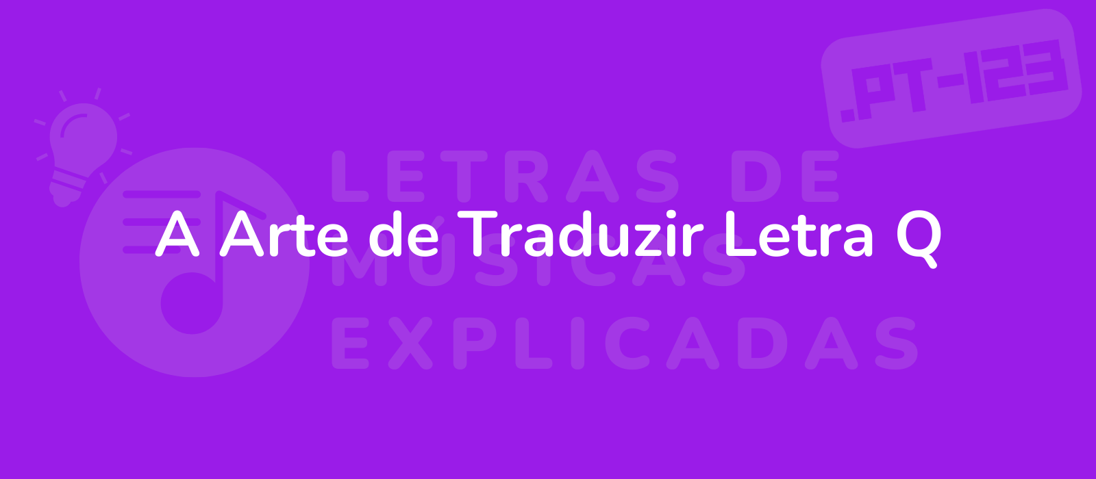 A Arte de Traduzir Letra Q