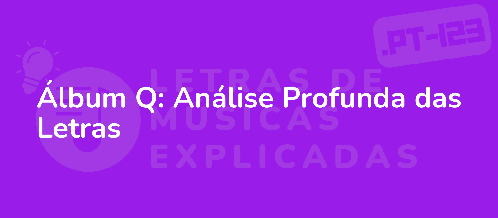 Álbum Q: Análise Profunda das Letras