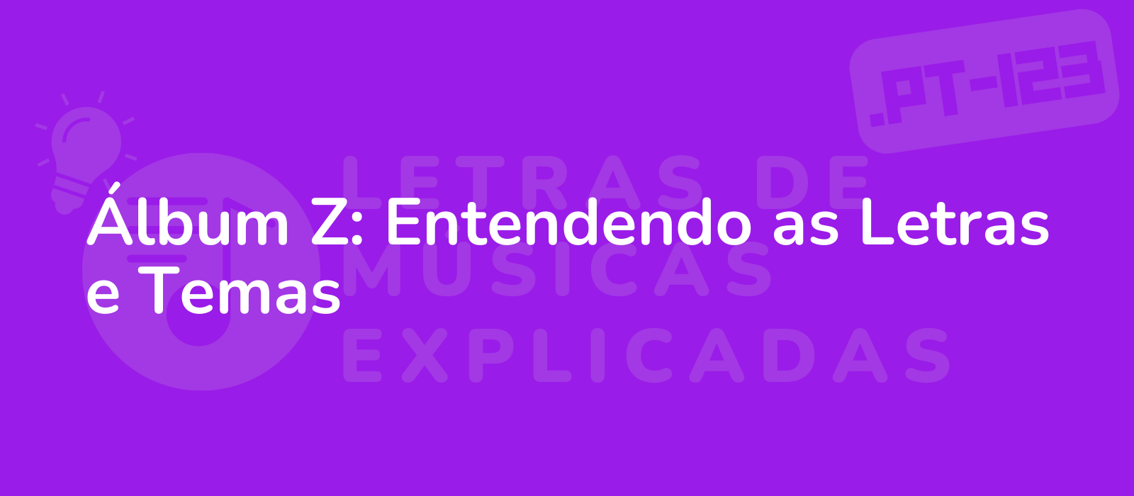 Álbum Z: Entendendo as Letras e Temas