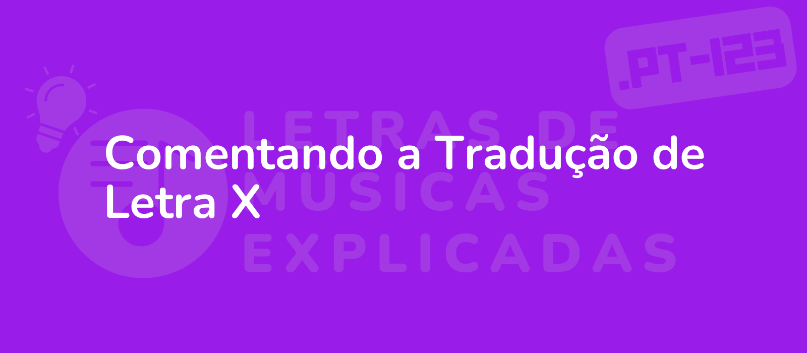 Comentando a Tradução de Letra X