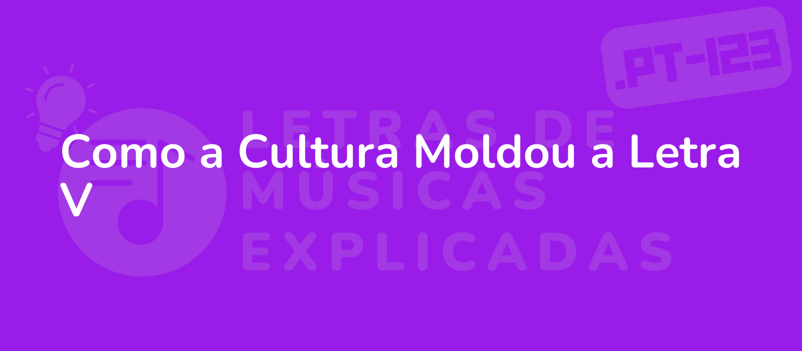 Como a Cultura Moldou a Letra V