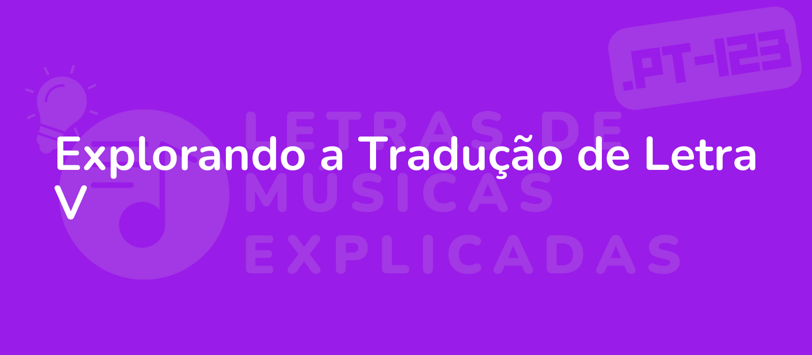 Explorando a Tradução de Letra V