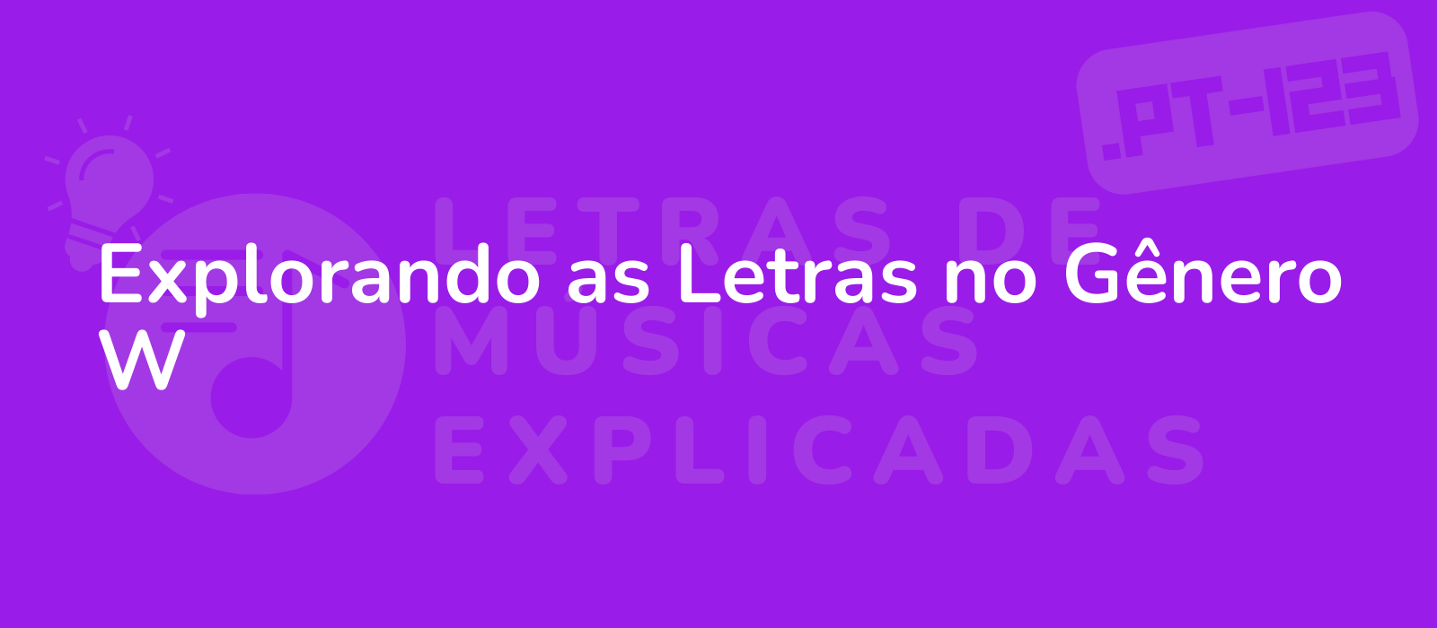 Explorando as Letras no Gênero W