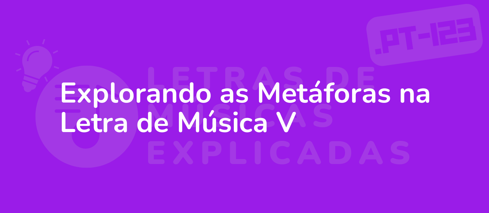 Explorando as Metáforas na Letra de Música V