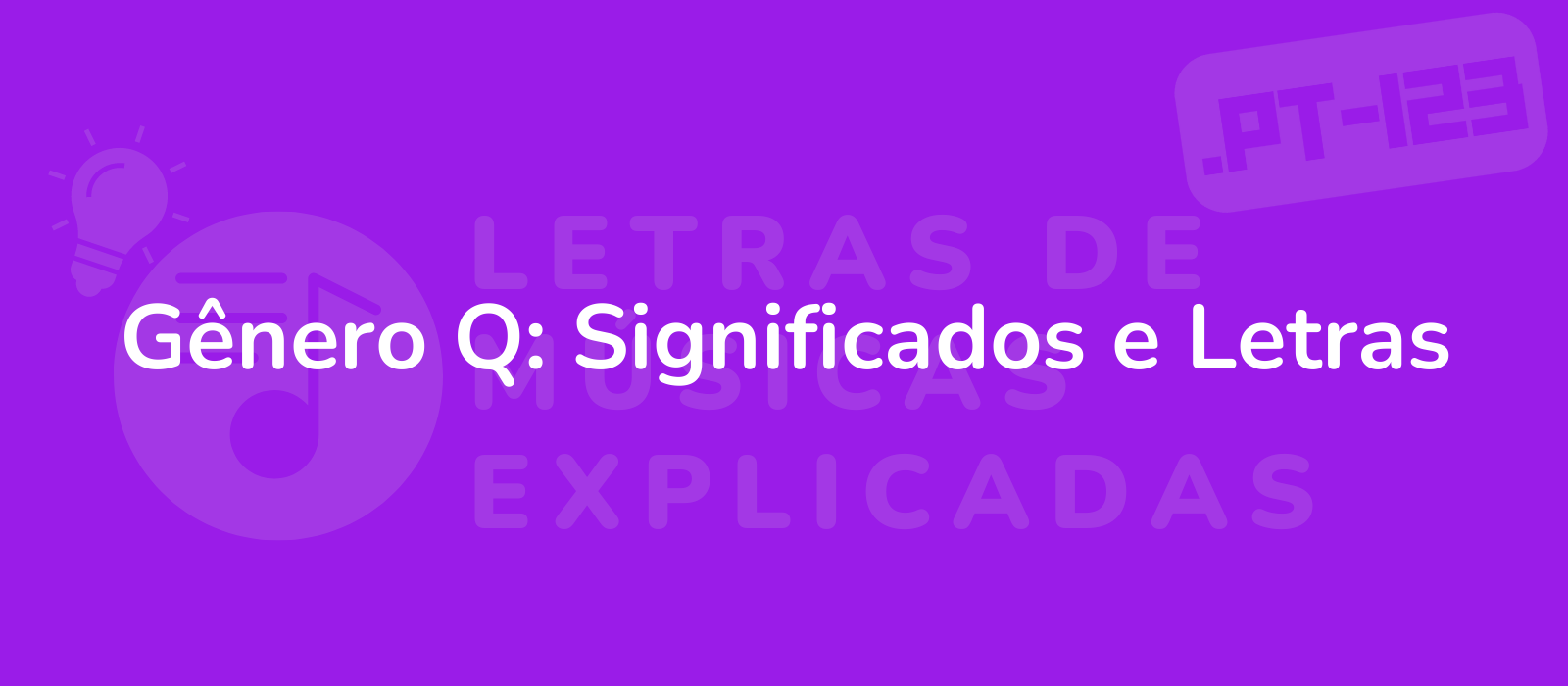 Gênero Q: Significados e Letras