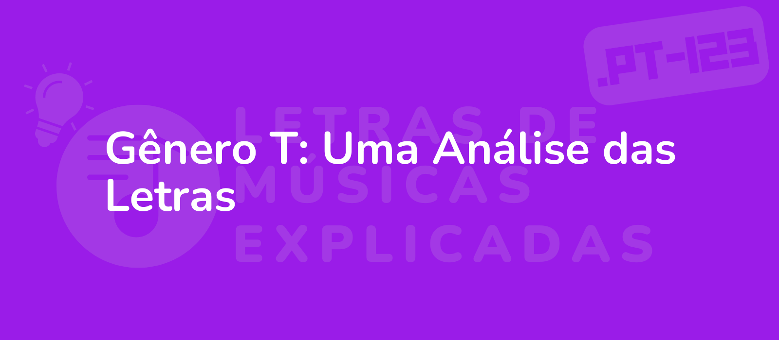 Gênero T: Uma Análise das Letras