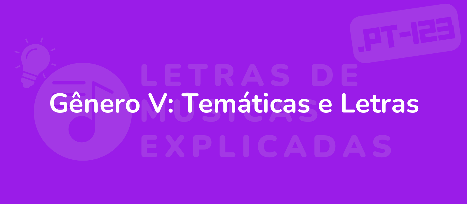 Gênero V: Temáticas e Letras