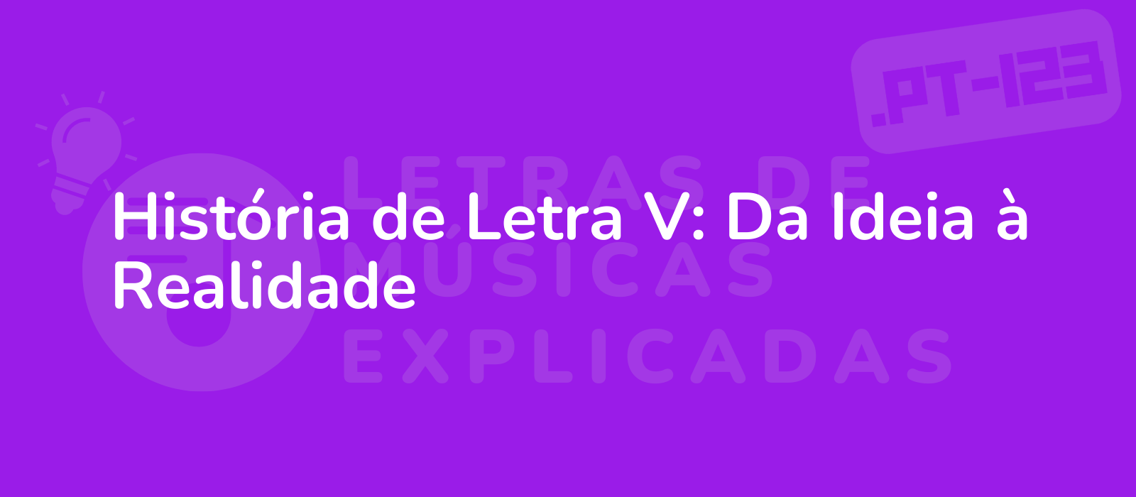 História de Letra V: Da Ideia à Realidade