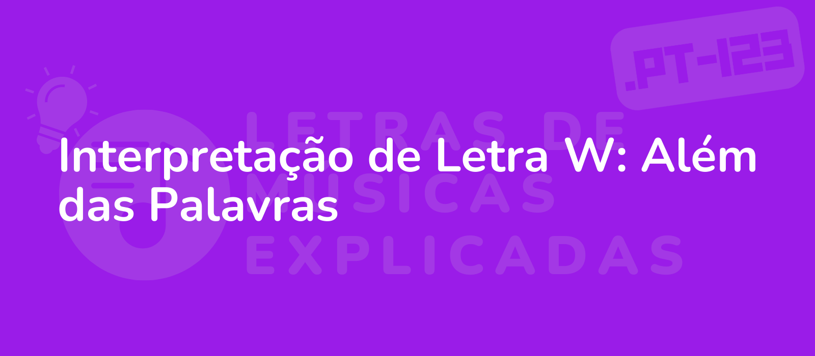 Interpretação de Letra W: Além das Palavras