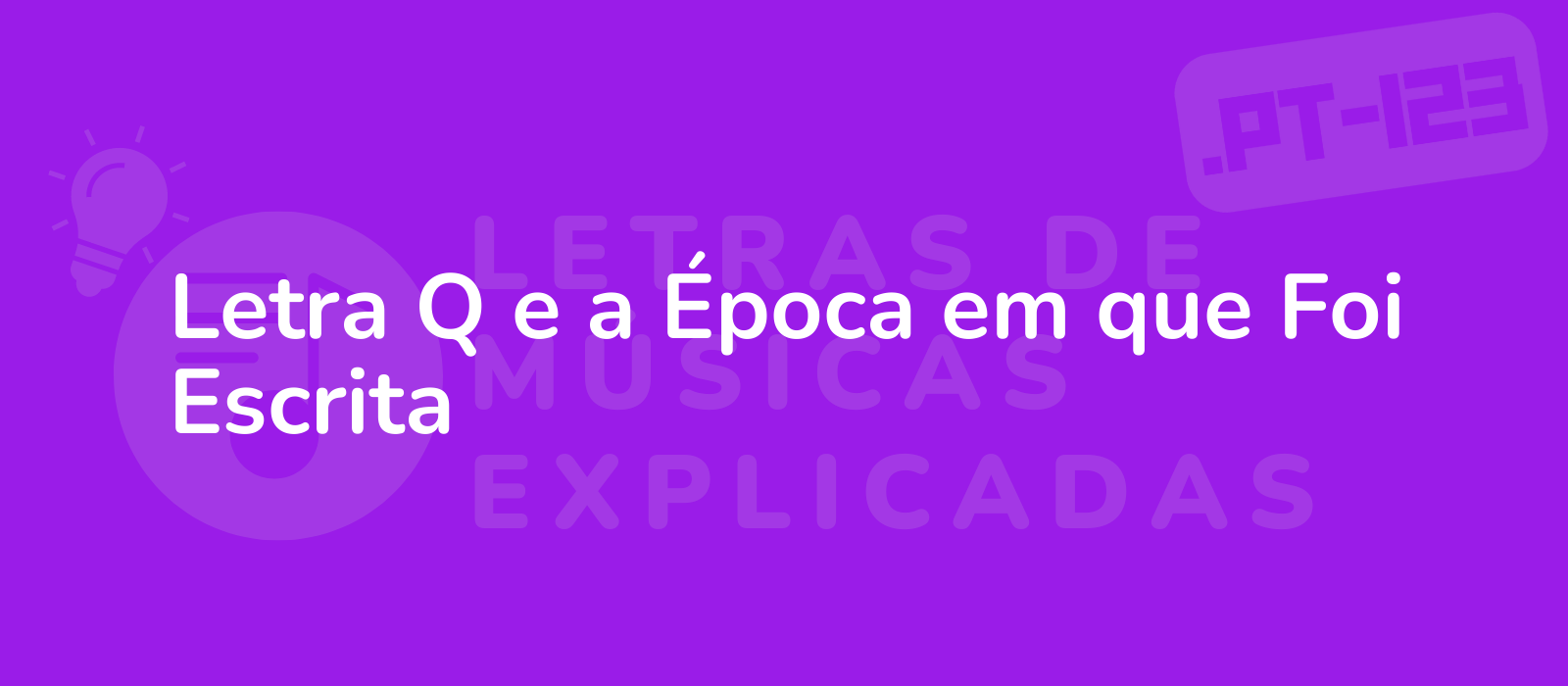 Letra Q e a Época em que Foi Escrita