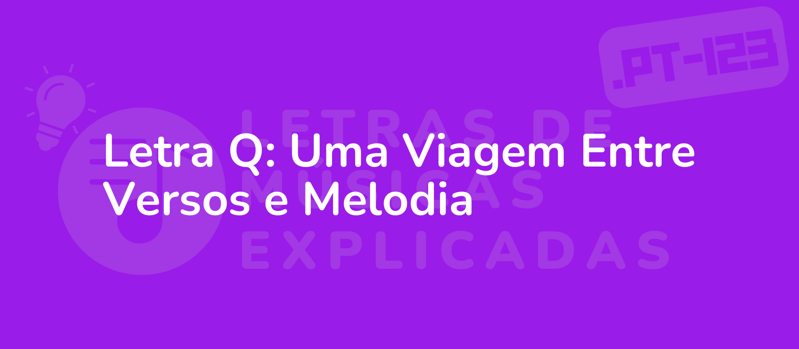 Letra Q: Uma Viagem Entre Versos e Melodia