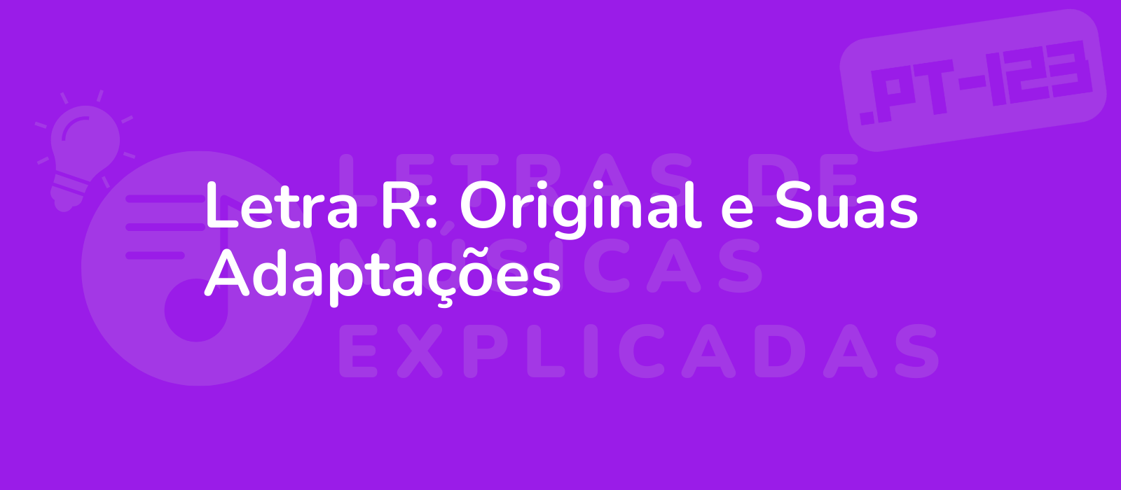 Letra R: Original e Suas Adaptações