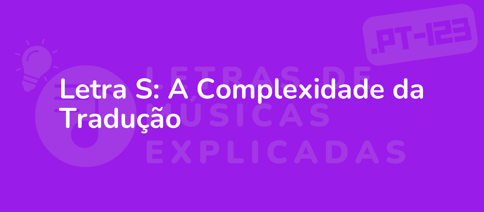 Letra S: A Complexidade da Tradução