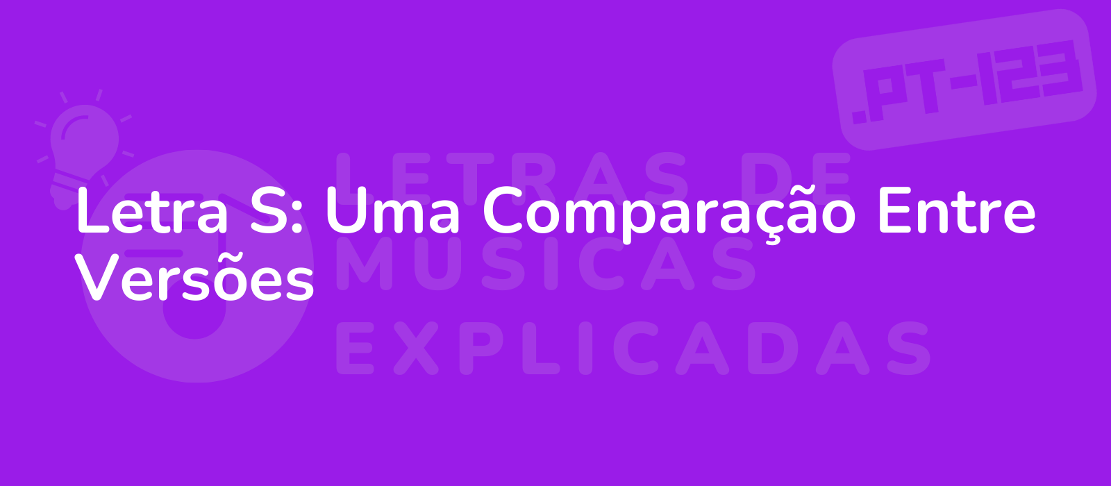 Letra S: Uma Comparação Entre Versões