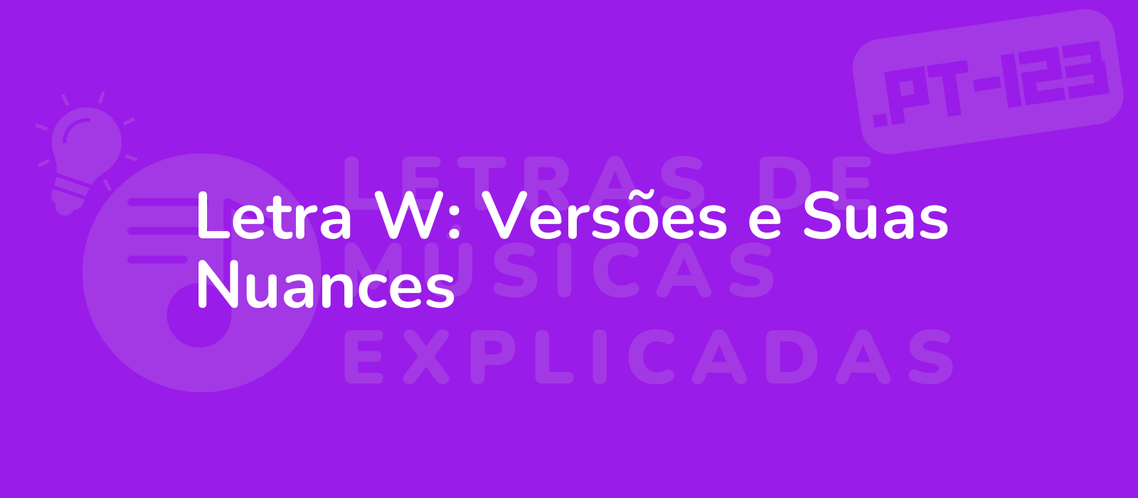 Letra W: Versões e Suas Nuances