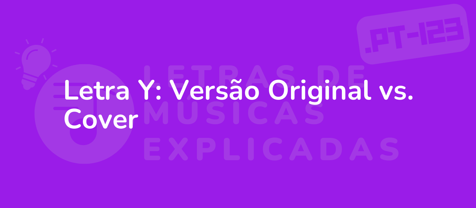 Letra Y: Versão Original vs. Cover