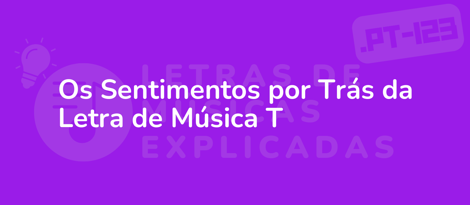 Os Sentimentos por Trás da Letra de Música T